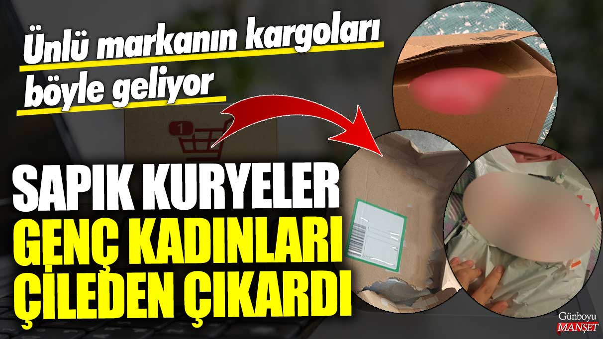 Sapık kuryeler genç kadınları çileden çıkardı! Ünlü markanın kargoları böyle geliyor