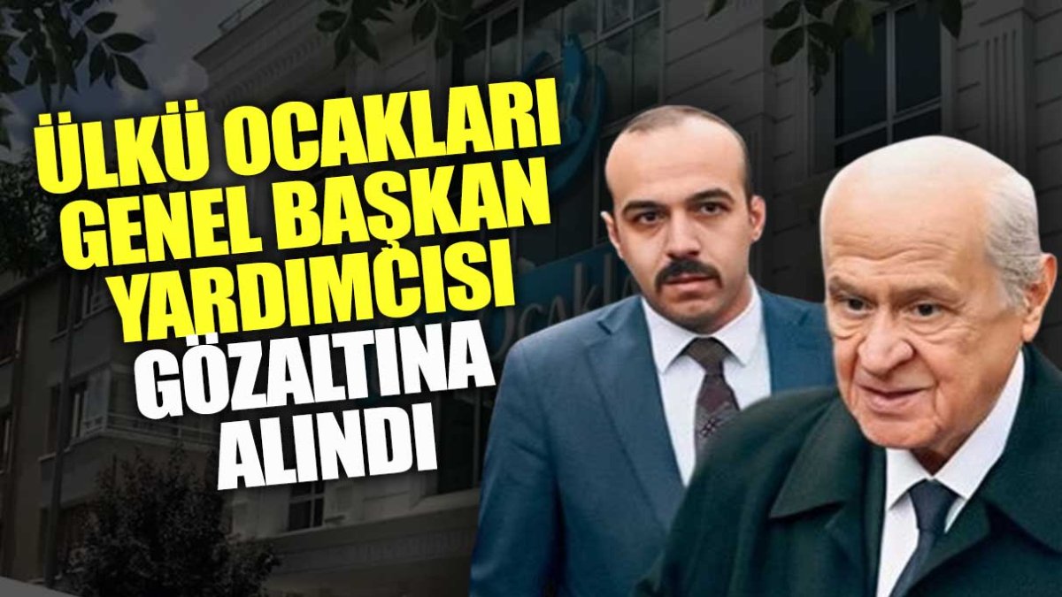 Son dakika...  Ülkü Ocakları genel başkan yardımcısı gözaltına alındı!