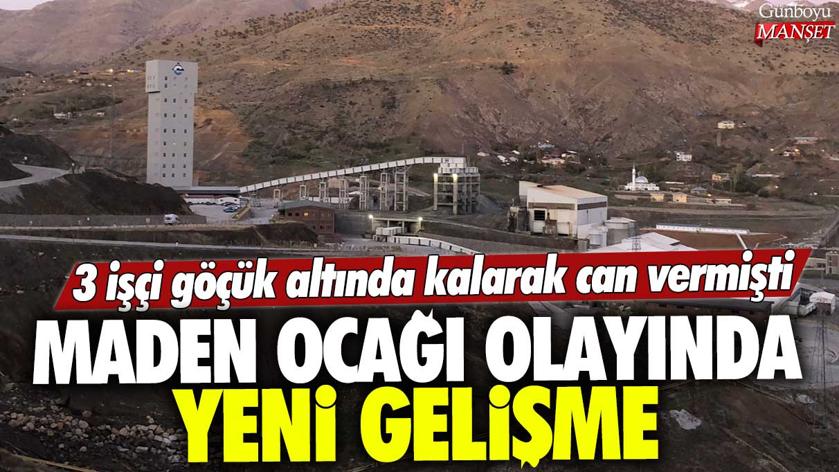 3 işçi göçük altında kalarak can vermişti: Maden ocağı olayında yeni gelişme