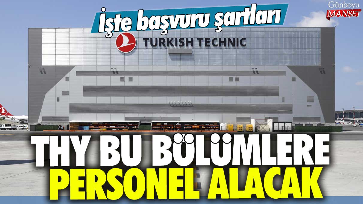 THY bu bölümlere personel alacak: İşte başvuru şartları