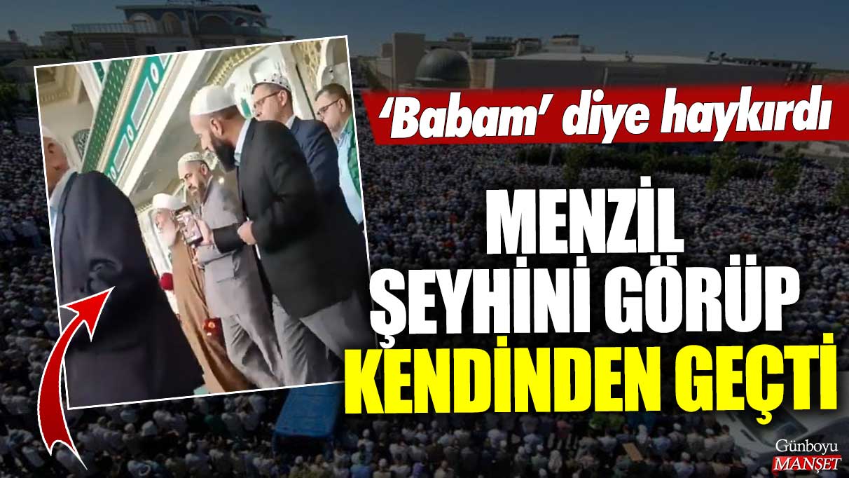 Menzil şeyhini görüp kendinden geçti: ‘Babam’ diye haykırdı!