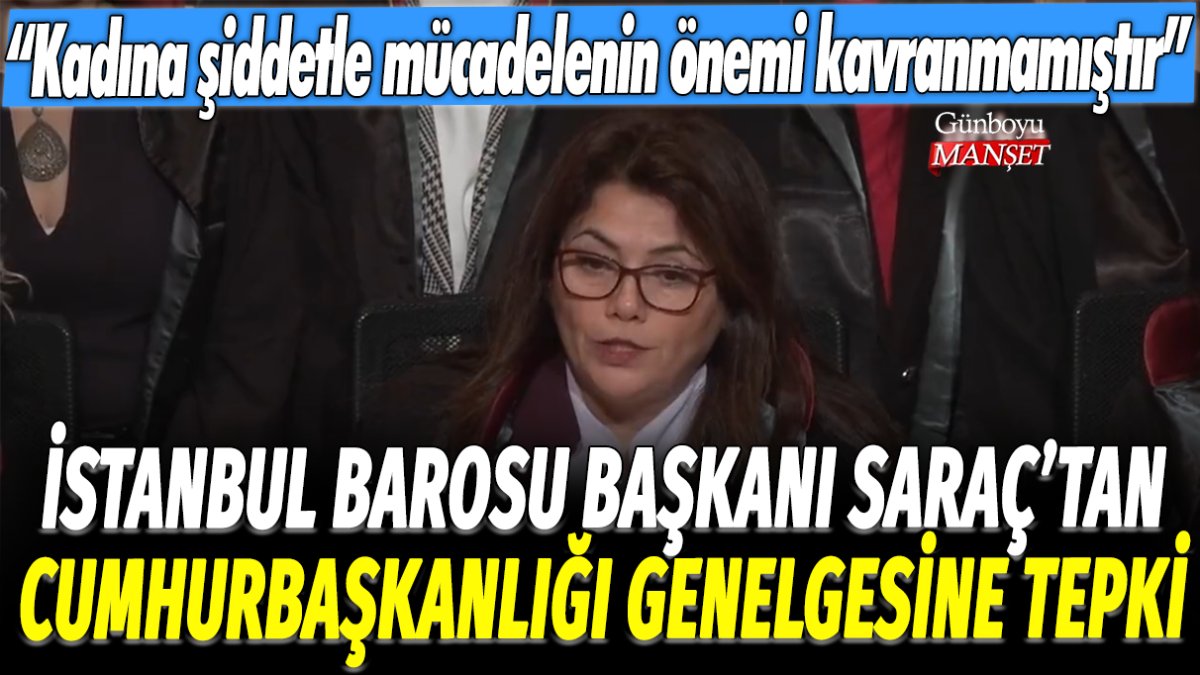 İstanbul Barosu Başkanı Filiz Saraç'tan Cumhurbaşkanlığı Genelgesine tepki: Kadına Şiddetle mücadelenin önemi kavranmamıştır