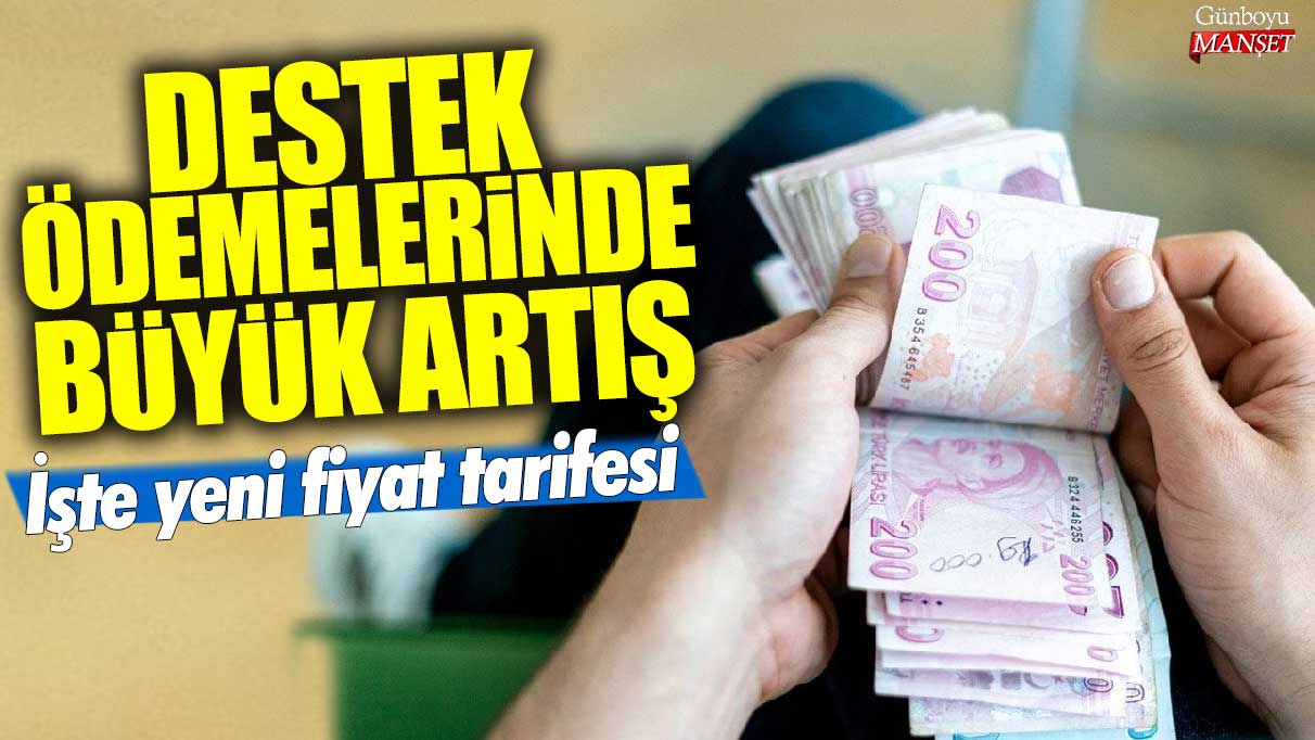 Destek ödemelerinde büyük artış! İşte yeni fiyat tarifesi