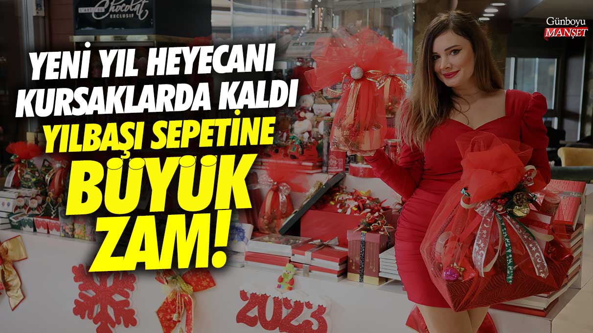 Yılbaşı sepetine büyük zam!  Yeni yıl heyecanı kursaklarda kaldı