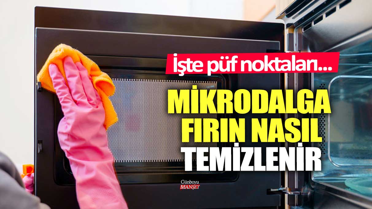 Mikrodalga fırın nasıl temizlenir? İşte püf noktaları...