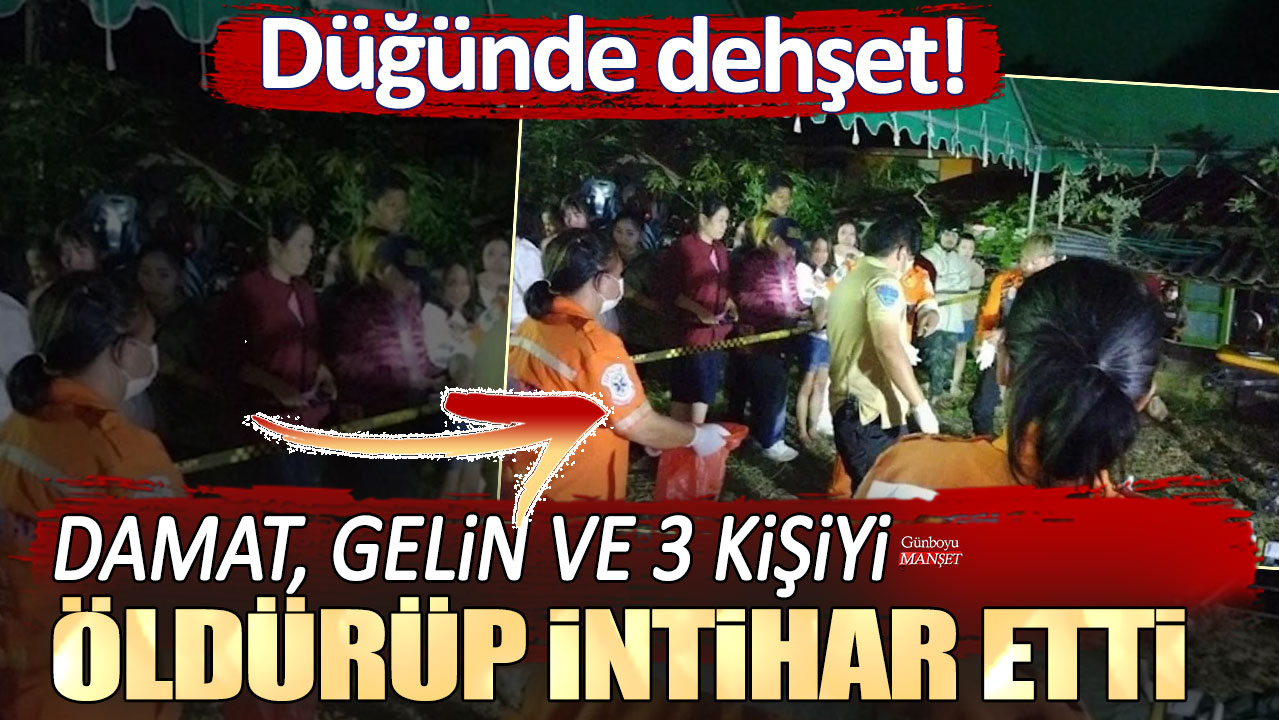 Düğünde dehşet! Damat, gelin ve 3 kişiyi öldürüp intihar etti