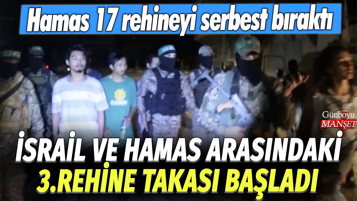 İsrail ve Hamas arasındaki 3.rehine takası başladı: Hamas 17 rehineyi serbest bıraktı