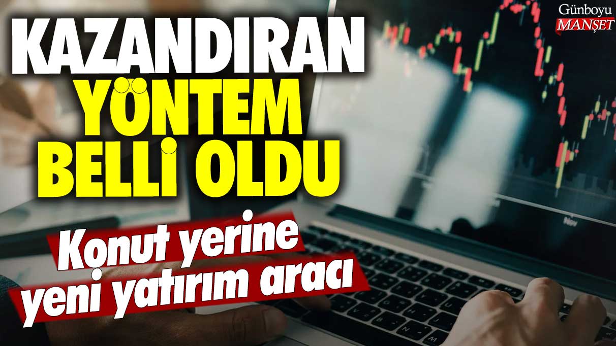 Konut yerine yeni yatırım aracı: Kazandıran yöntem belli oldu