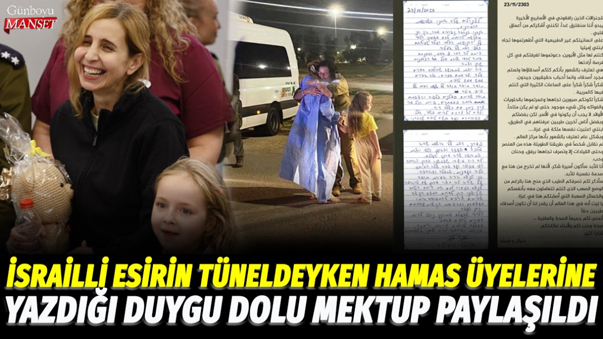 İsrailli esirin tüneldeyken Hamas üyelerine yazdığı duygu dolu mektup paylaşıldı