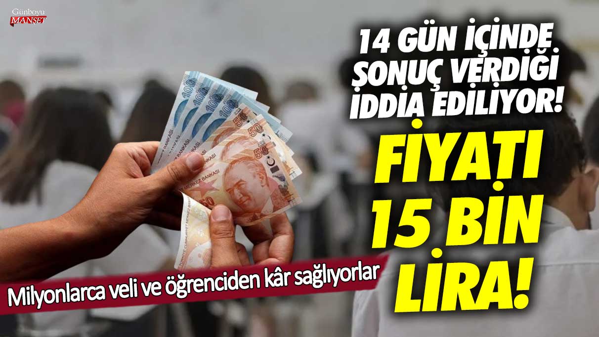 14 gün içinde sonuç verdiği iddia ediliyor fiyatı 15 bin TL! Milyonlarca veli ve öğrenciden kâr sağlıyorlar