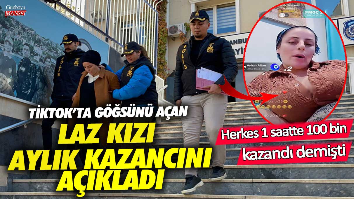 Tiktok'ta göğsünü açan Laz Kızı aylık kazancını açıkladı! Herkes 1 saatte 100 bin kazandı demişti