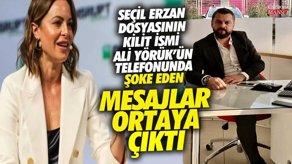 Seçil Erzan dosyasının kilit ismi Ali Yörük'ün telefonunda şoke eden mesaj ortaya çıktı