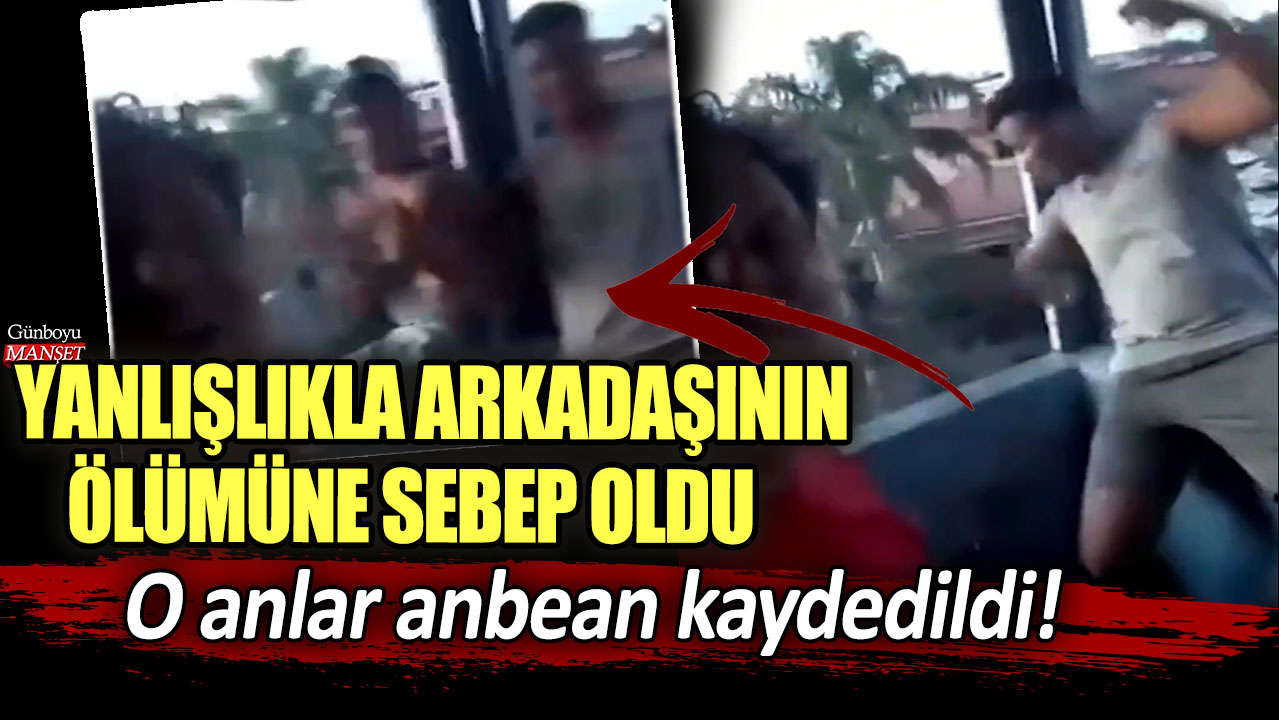 Yanlışlıkla arkadaşının ölümüne sebep oldu: O anlar anbean kaydedildi...