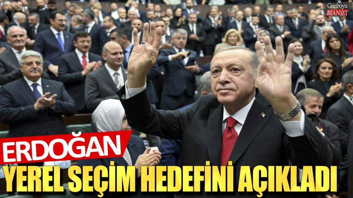 Cumhurbaşkanı Erdoğan yerel seçim hedefini açıkladı