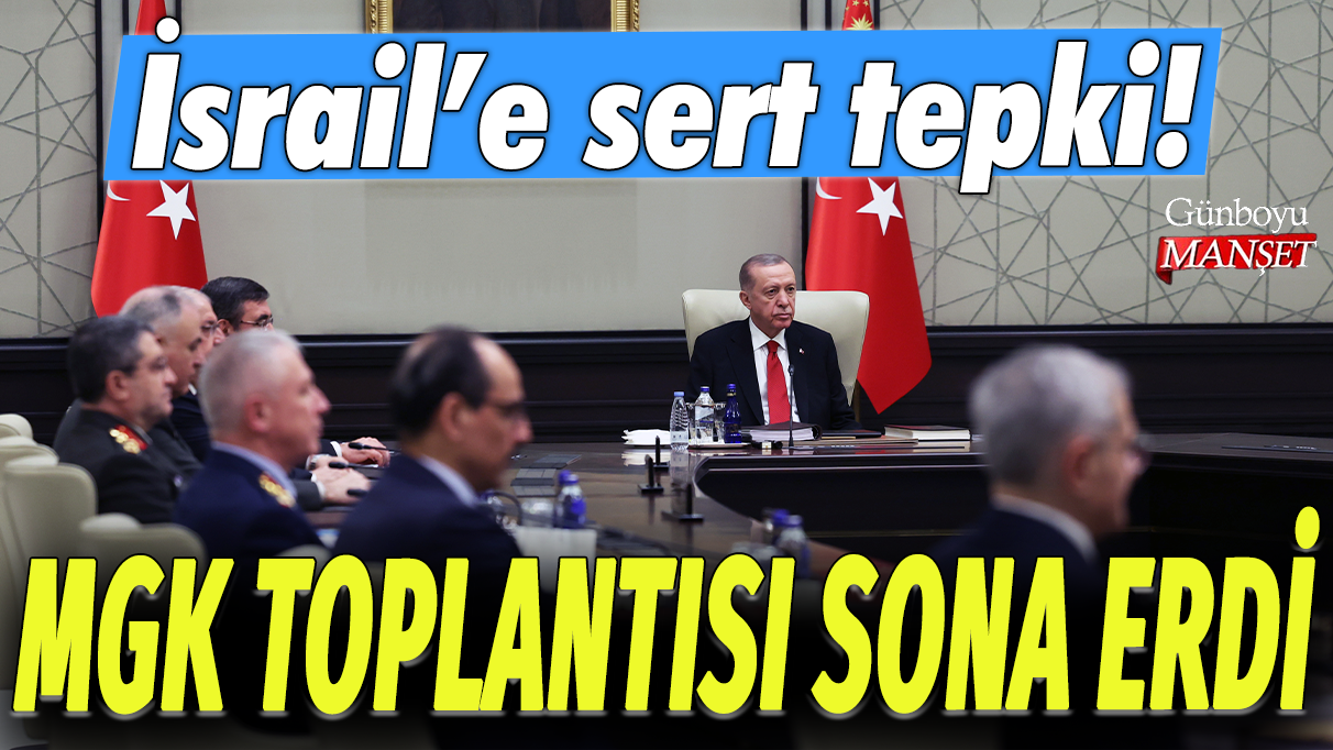 MGK toplantısı sona erdi: İsrail'e sert tepki!