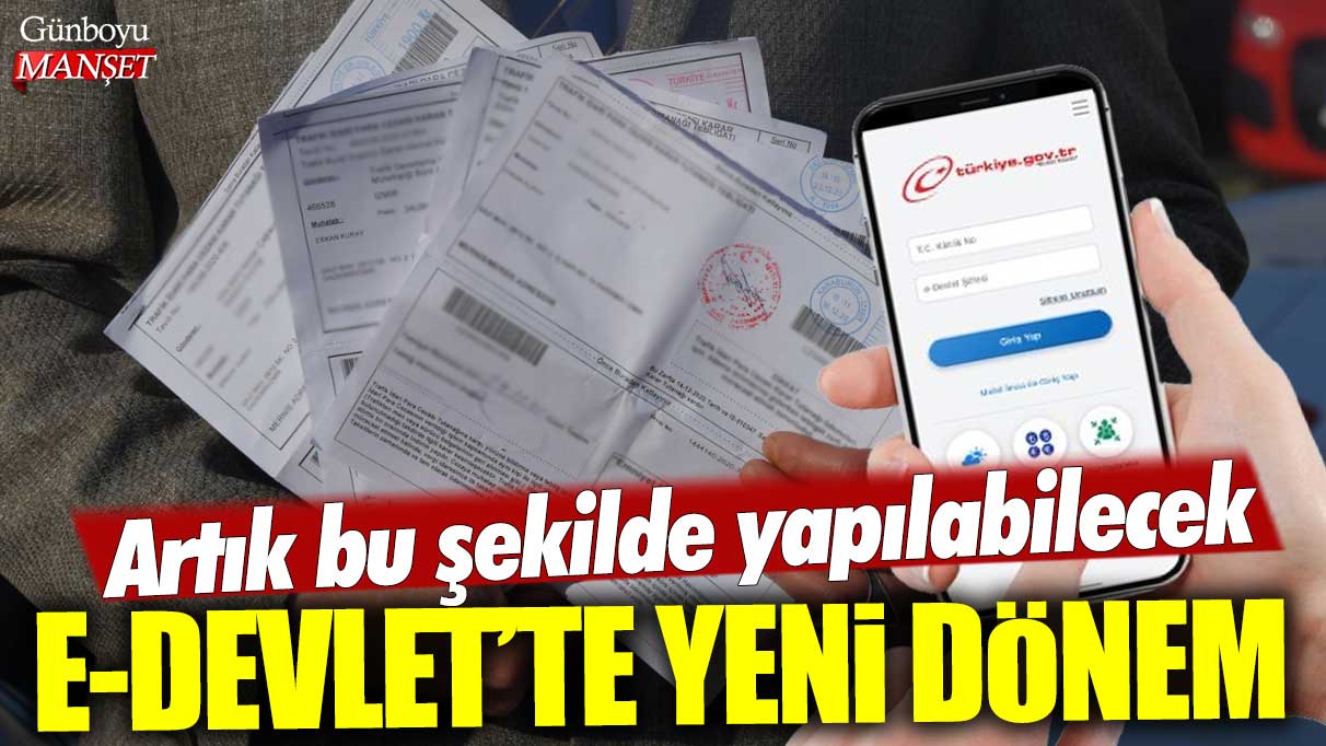 e-Devlet'te yeni dönem: Artık bu şekilde yapılabilecek