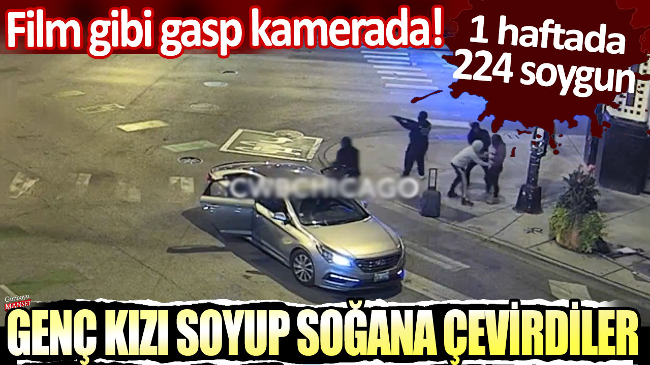 Film gibi gasp kamerada:1 haftada 224 soygun... Genç kızı soyup soğana çevirdiler!