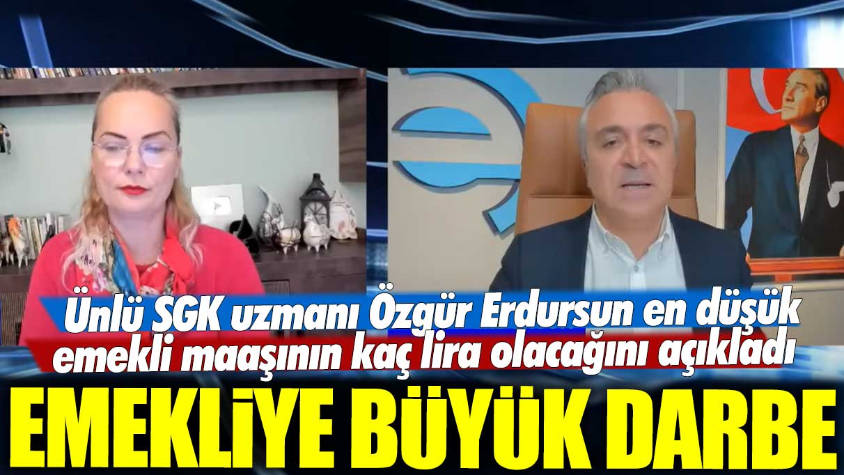 Emekliye büyük darbe geliyor: Ünlü SGK uzmanı Özgür Erdursun en düşük emekli maaşının kaç lira olacağını açıkladı