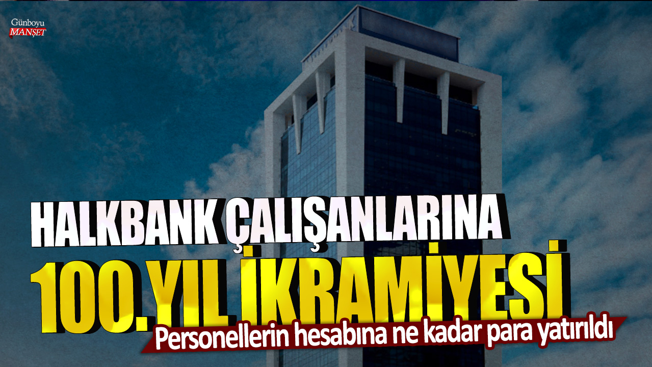 Halkbank'tan çalışanlarına 100. yıl ikramiyesi! Personellerin hesabına ne kadar para yatırıldı