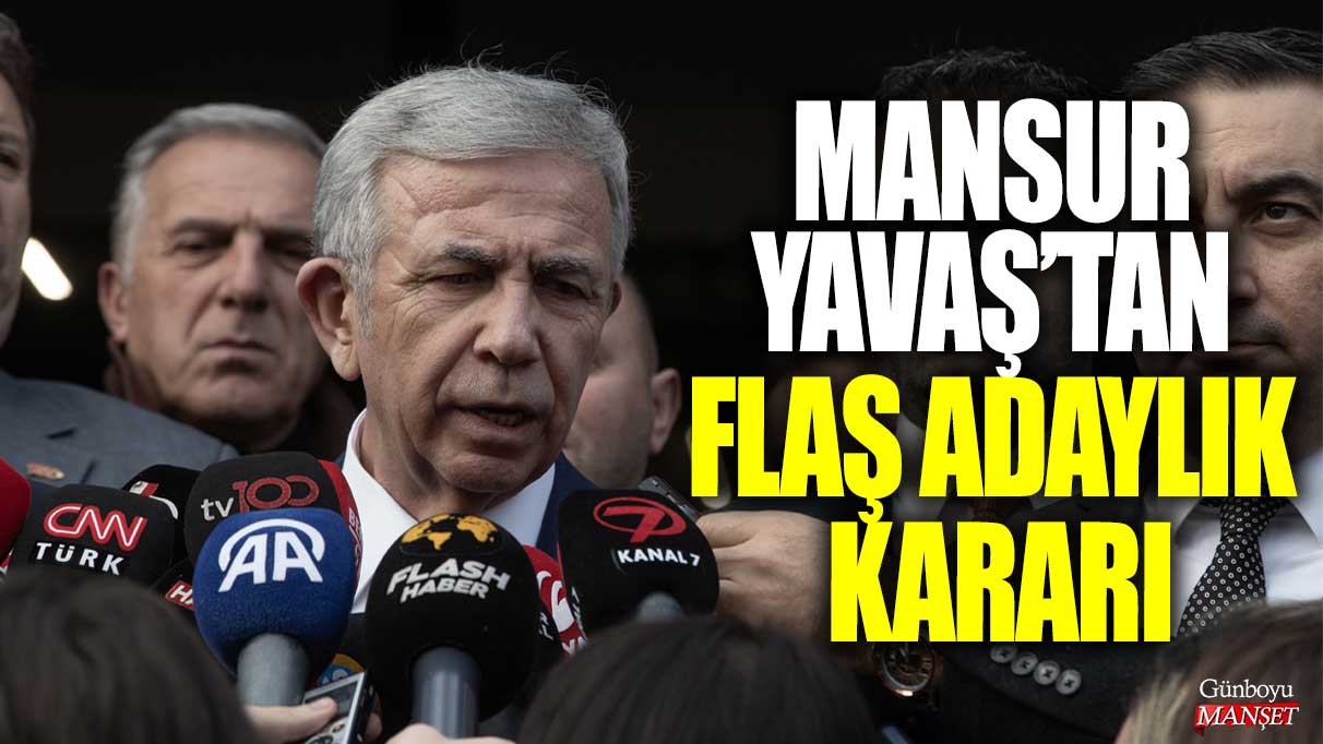 Mansur Yavaş’tan flaş adaylık kararı