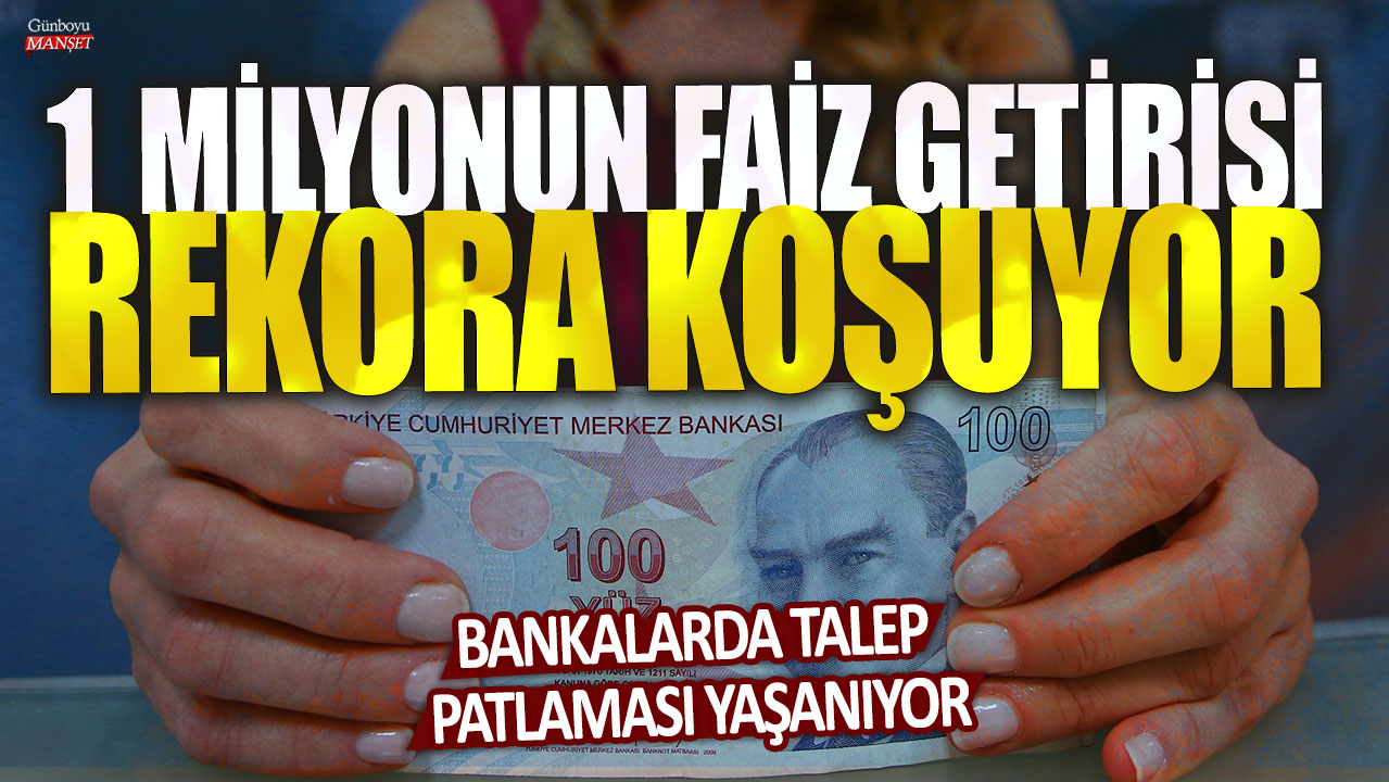 1 milyon liranın 32 ve 92 günlük faiz getirisi rekora koşuyor! Bankaların mevduat hesaplarına talep patlaması yaşanıyor