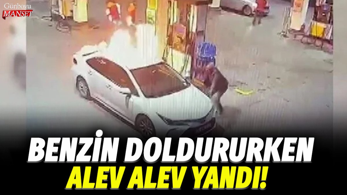 Benzin doldururken alev alev yandı! Akaryakıt istasyonunda korkutan anlar