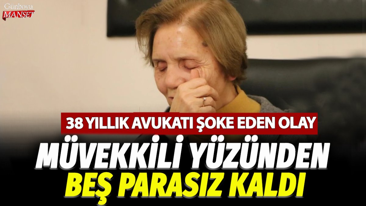 38 yıllık avukatı şoke eden olay: Müvekkili yüzünden beş parasız kaldı