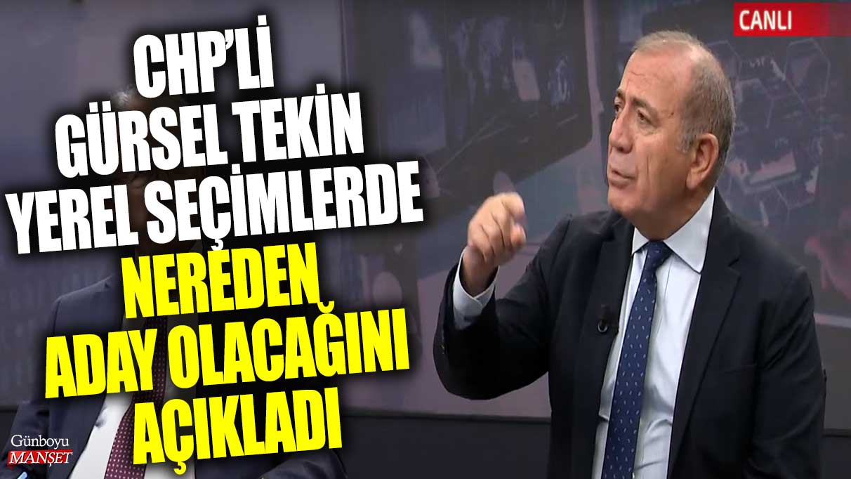 CHP’li Gürsel Tekin yerel seçimlerde nereden aday olacağını açıkladı