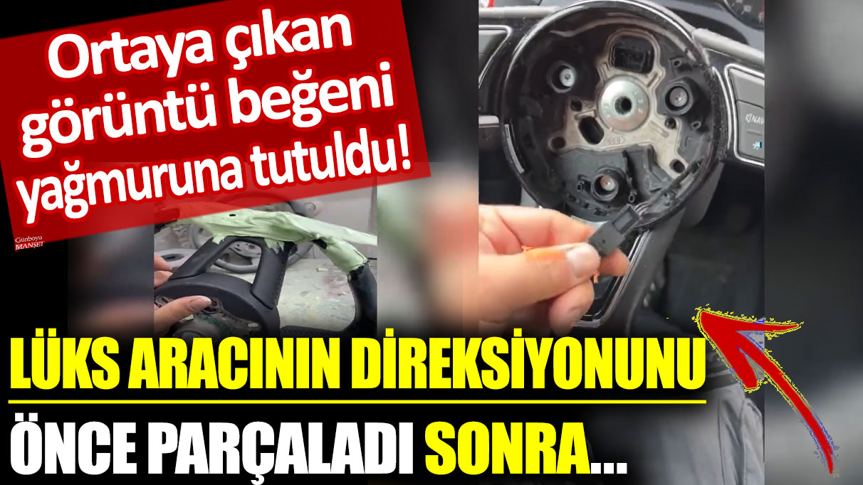 Lüks aracının direksiyonunu parçaladı: Yeniden tasarladı!