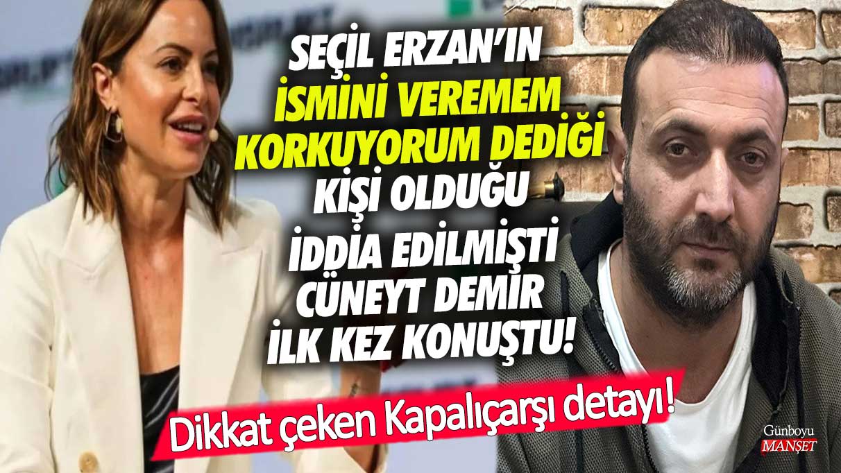 Seçil Erzan’ın ismini veremem korkuyorum dediği kişi Cüneyt Demir ilk kez konuştu! Dikkat çeken Kapalıçarşı detayı!