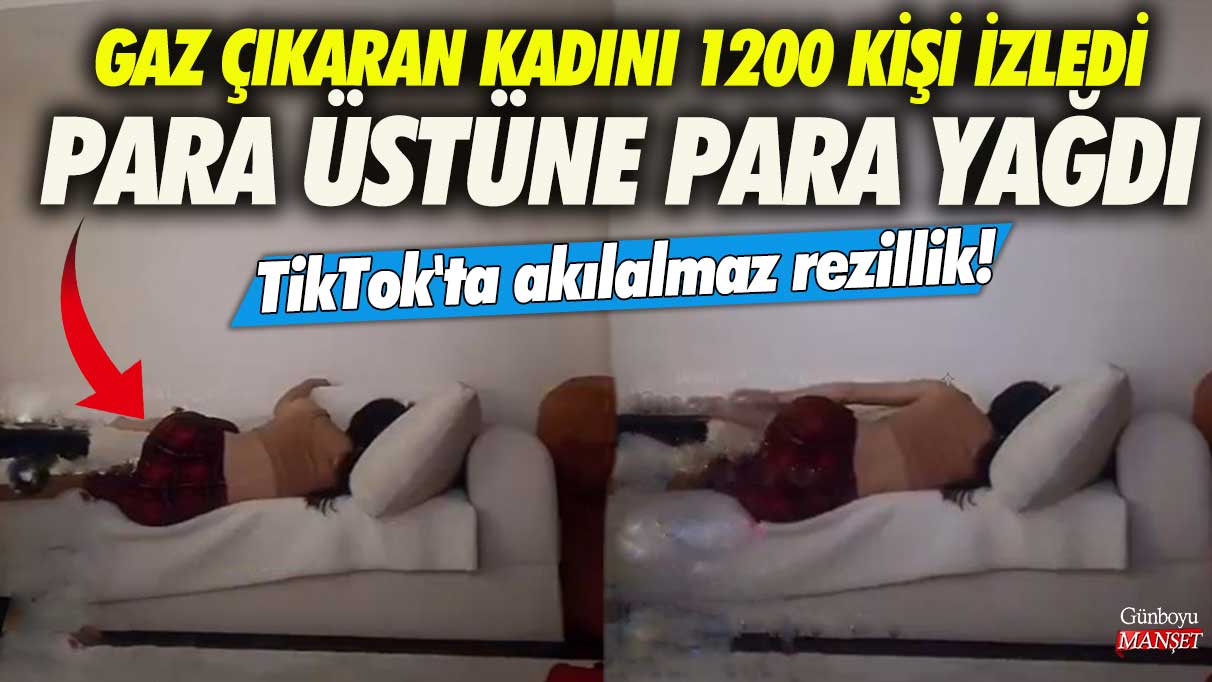 Gaz çıkaran kadını 1200 kişi izledi para üstüne para yağdı! Tiktok'ta akılalmaz rezillik!