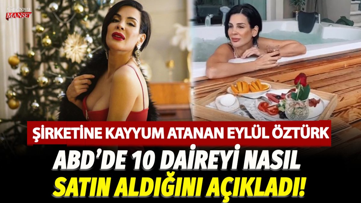 Şirketine kayyum atanan Eylül Öztürk ABD'de 10 daireyi nasıl satın aldığını açıkladı