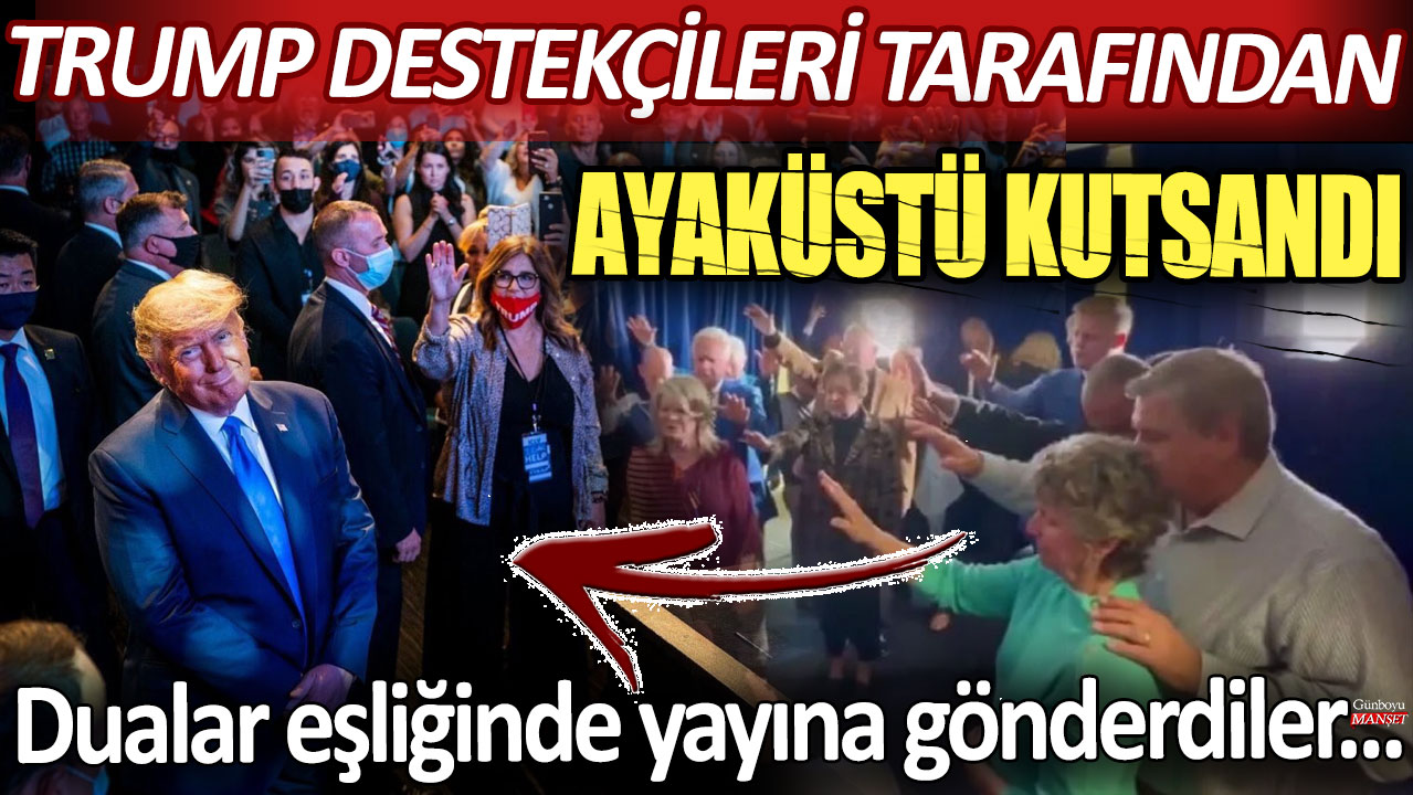 Trump destekçileri tarafından ayaküstü kutsandı! Dualar eşliğinde yayına gönderildi...