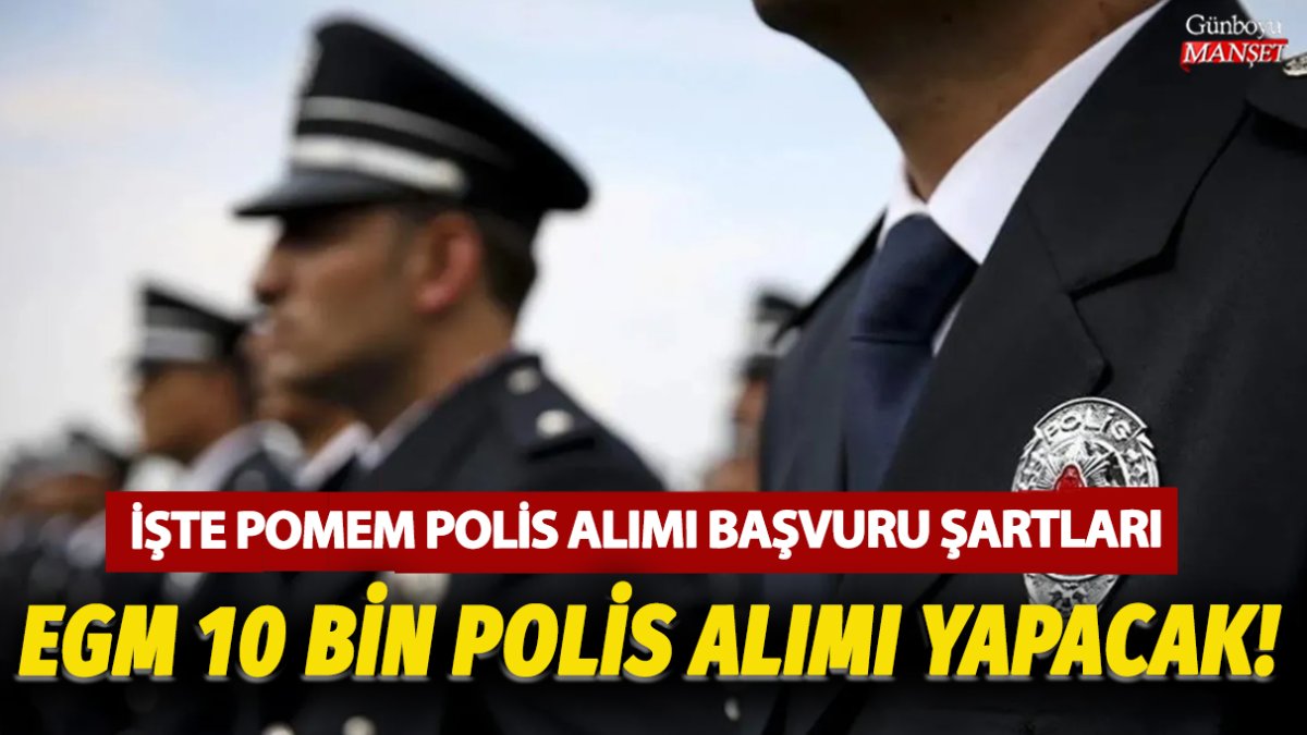 EGM 10 bin polis alımı yapacak! Bakan Yerlikaya açıkladı: POMEM 10 bin Polis alımı ne zaman yapılacak? İşte başvuru şartları...