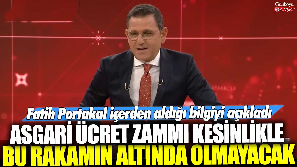 Ünlü gazeteci Fatih Portakal içerden aldığı bilgiyi açıkladı: Asgari ücret zammı kesinlikle bu rakamın altında olmayacak