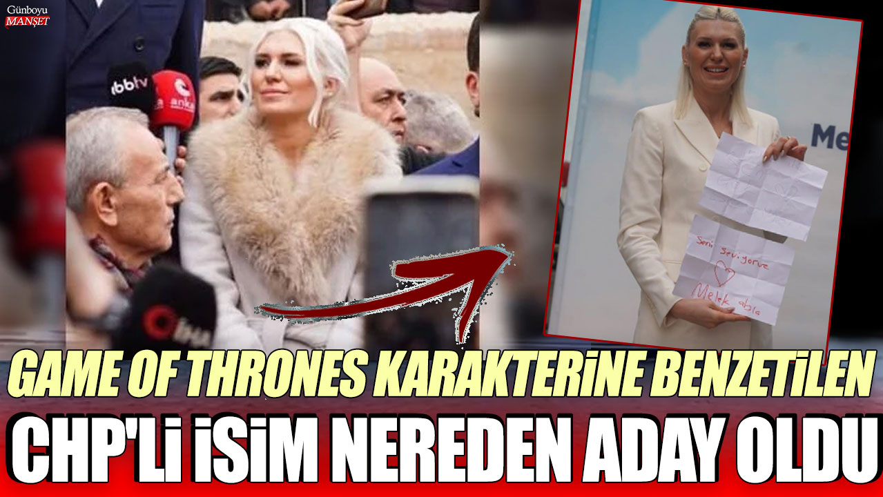 Game of Thrones karakterine benzetilen CHP'li isim nereden aday oldu