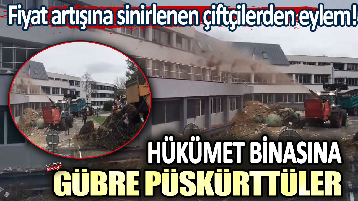 Fransa'da fiyat artışına sinirlenen çiftçilerden eylem: Hükümet binasına gübre püskürttüler!