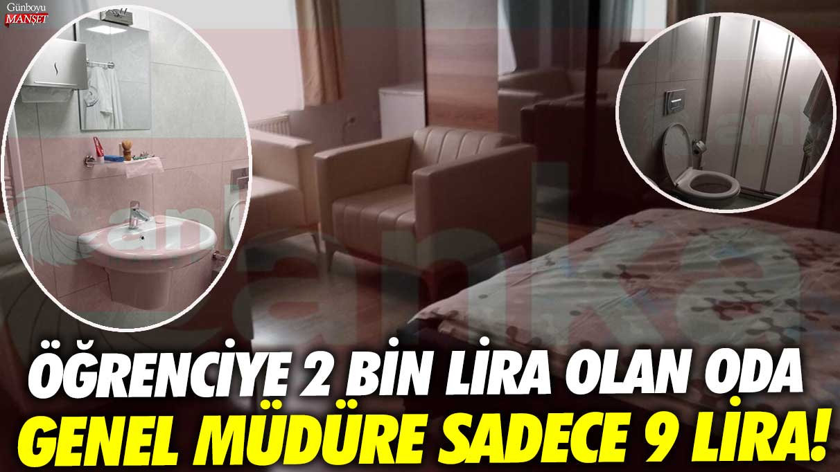 KYK’da öğrenciye 2 bin lira olan oda genel müdüre sadece 9 lira!