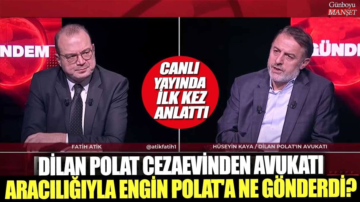 Canlı yayında ilk kez anlattı! Dilan Polat cezaevinden avukatı aracılığıyla Engin Polat'a ne gönderdi?