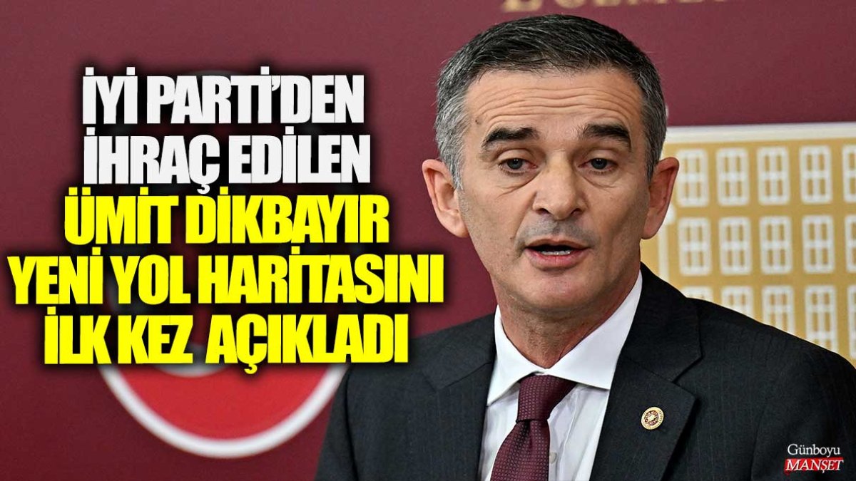 Son dakika... Ümit Dikbayır yeni yol haritasını açıkladı