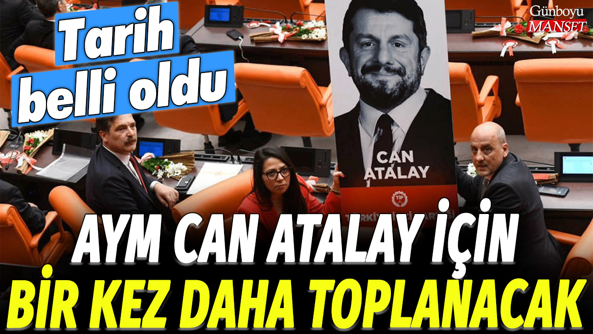 AYM Can Atalay için bir kez daha toplanacak: Tarih belli oldu