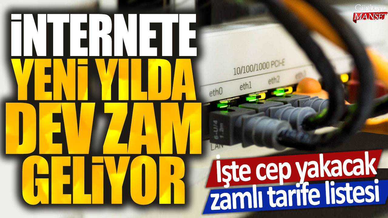 İnternete yeni yılda dev zam geliyor: İşte cep yakacak zamlı tarife listesi