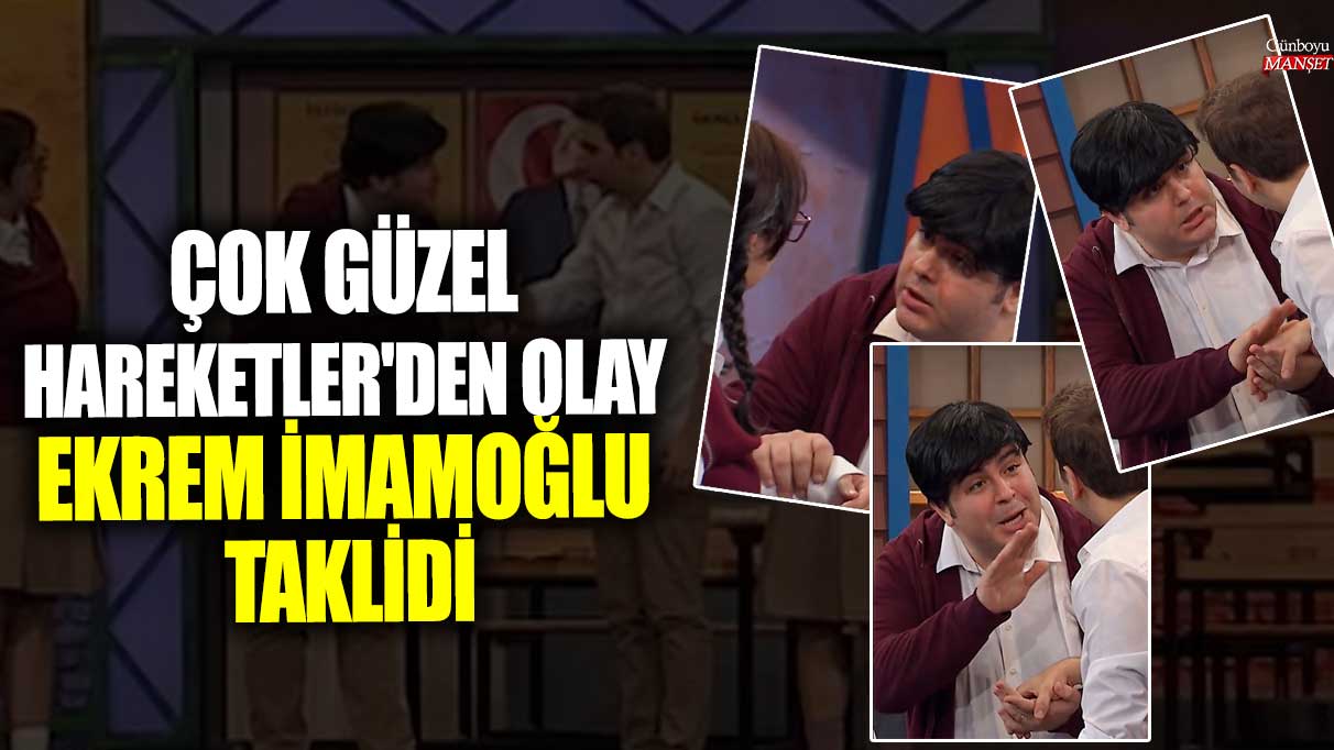 Çok Güzel Hareketler'den olay Ekrem İmamoğlu taklidi