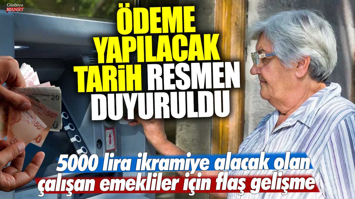 5000 lira ikramiye alacak olan çalışan emekliler için flaş gelişme! Ödeme yapılacak tarih resmen duyuruldu