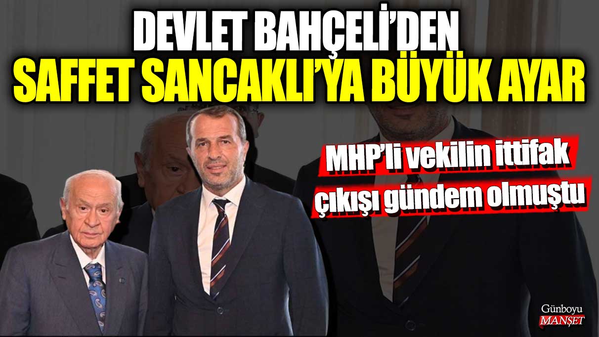 Devlet Bahçeli’den Saffet Sancaklı’ya büyük ayar! MHP’li vekilin ittifak çıkışı gündem olmuştu