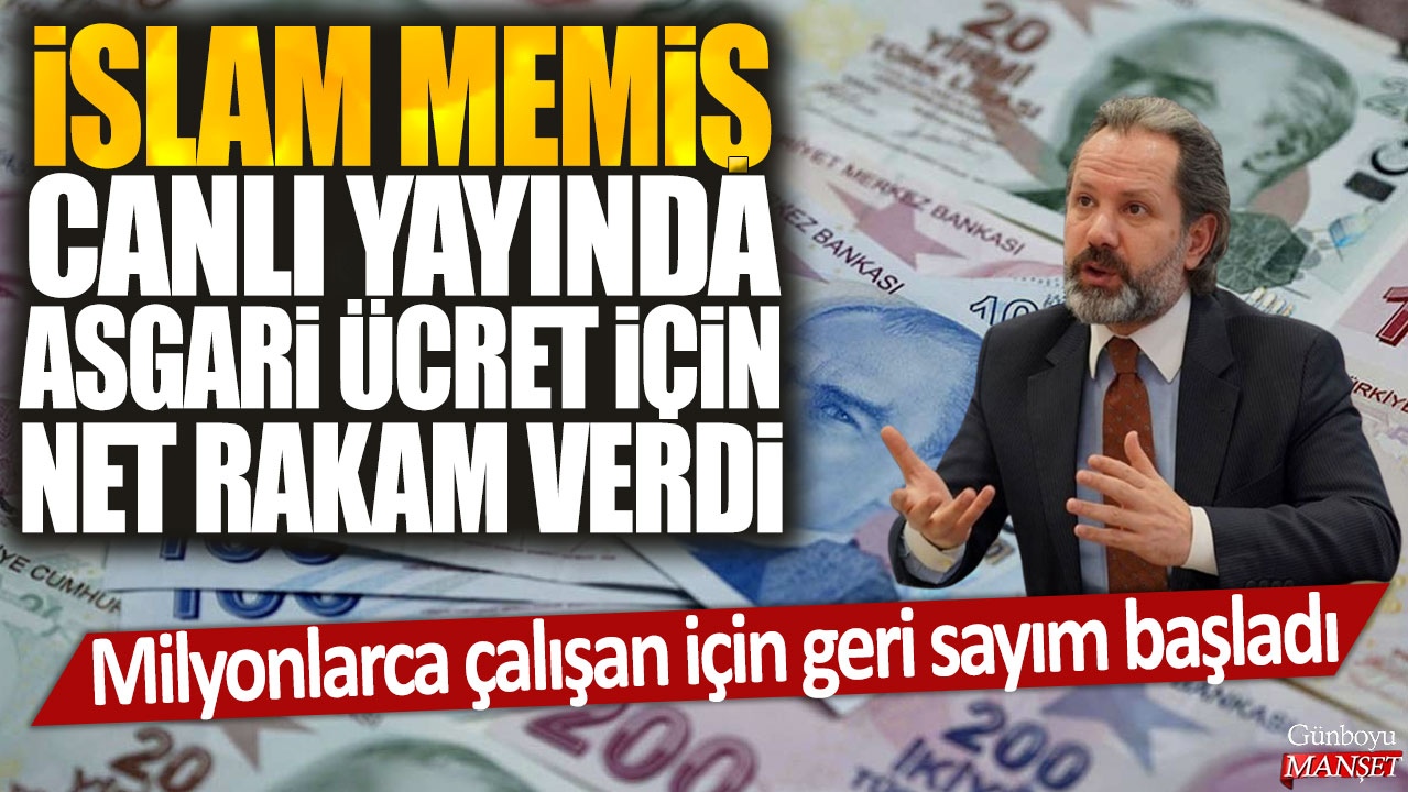 İslam Memiş canlı yayında asgari ücret için net rakam verdi: Milyonlarca çalışan için geri sayım başladı