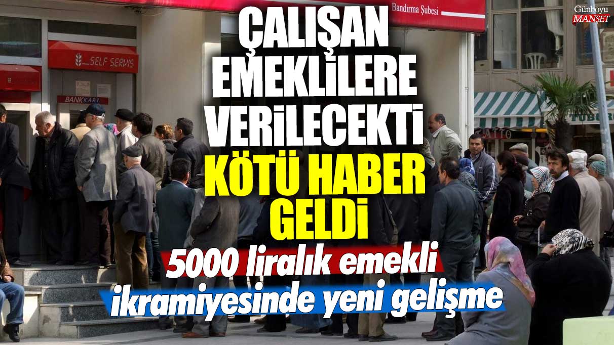 5000 liralık emekli ikramiyesinde yeni gelişme! Çalışan emeklilere verilecekti: Kötü haber verildi