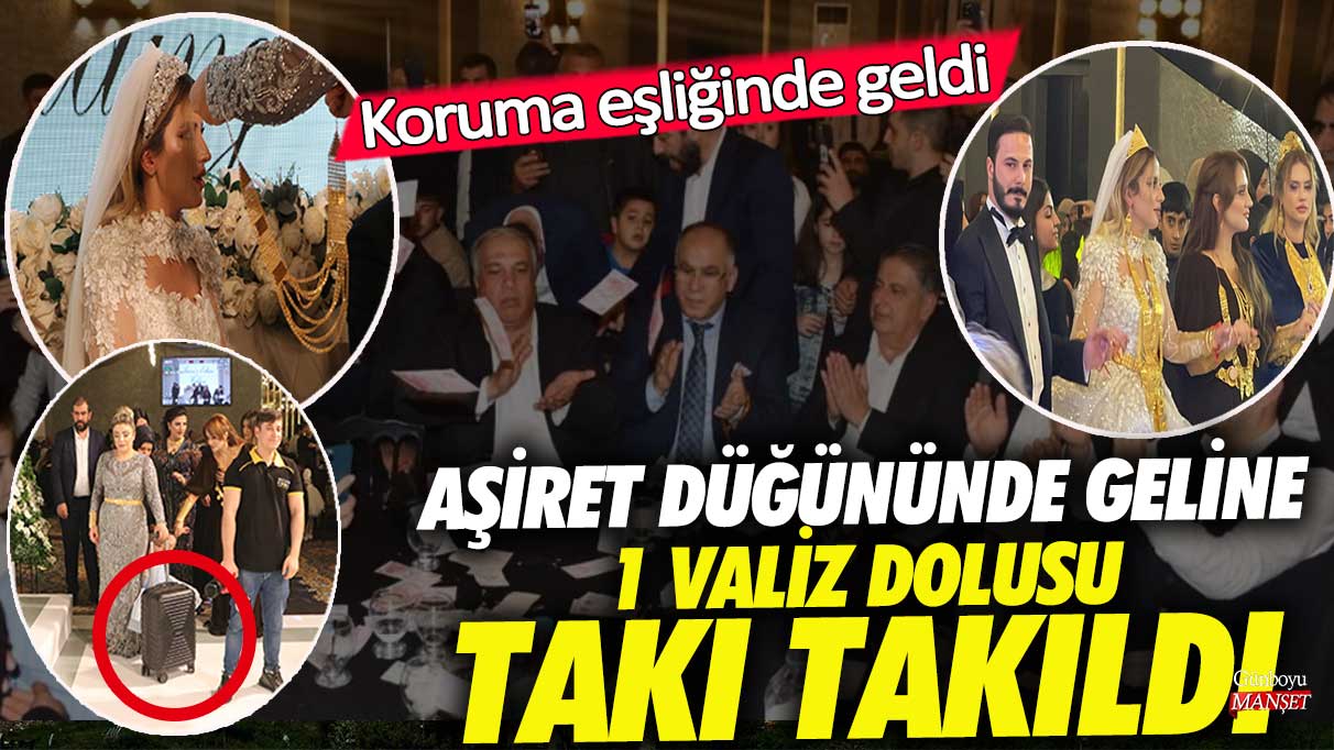 Şanlıurfa’da aşiret düğününde geline 1 valiz dolusu takı takıldı! Koruma eşliğinde geldi