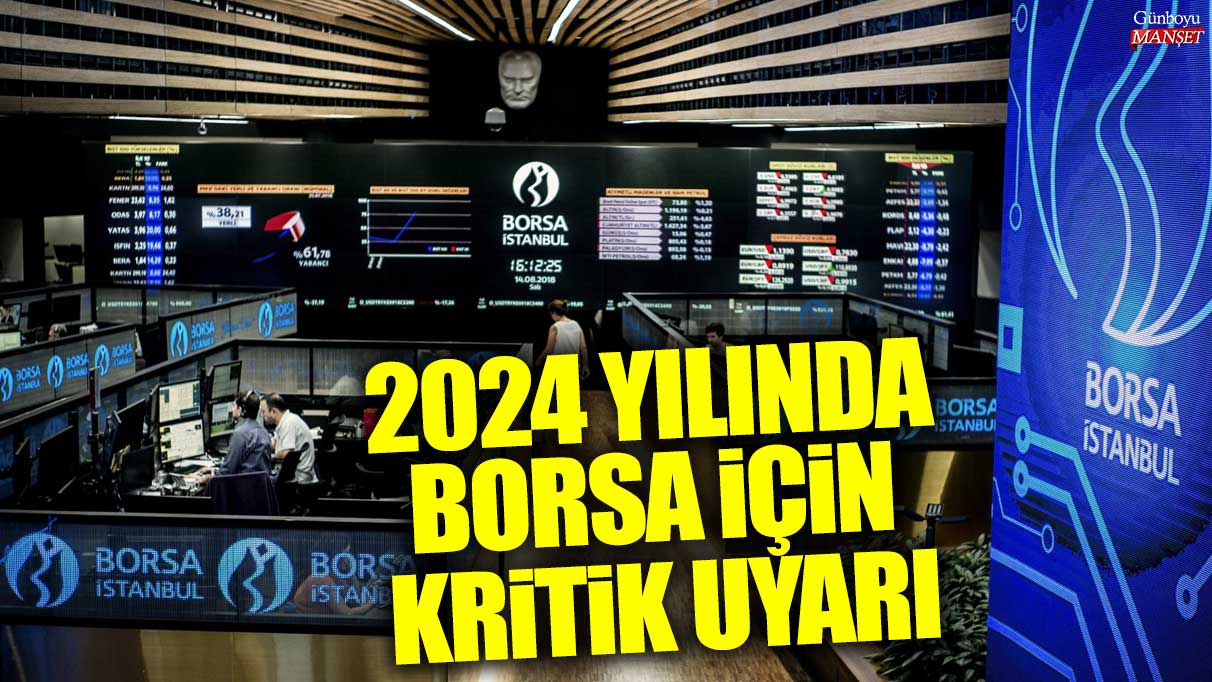 2024 yılında borsa için kritik uyarı