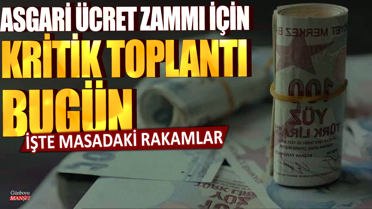 Asgari ücret zammı için kritik toplantı bugün: İşte masadaki rakamlar